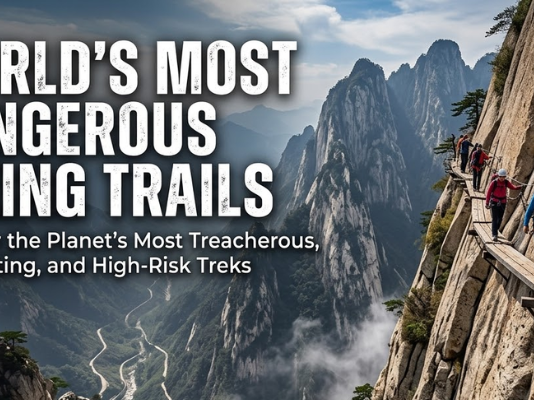 WORLD’S MOST DANGEROUS HIKING TRAILS WORLDS MOST DANGEROUS HIKING TRAILS