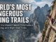 WORLD’S MOST DANGEROUS HIKING TRAILS WORLDS MOST DANGEROUS HIKING TRAILS