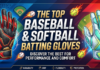 The Top Baseball & Softball Batting Gloves The Top Baseball & Softball Batting Gloves